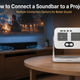 How to Connect a Soundbar or External Speaker to a Projector: A Complete Guide